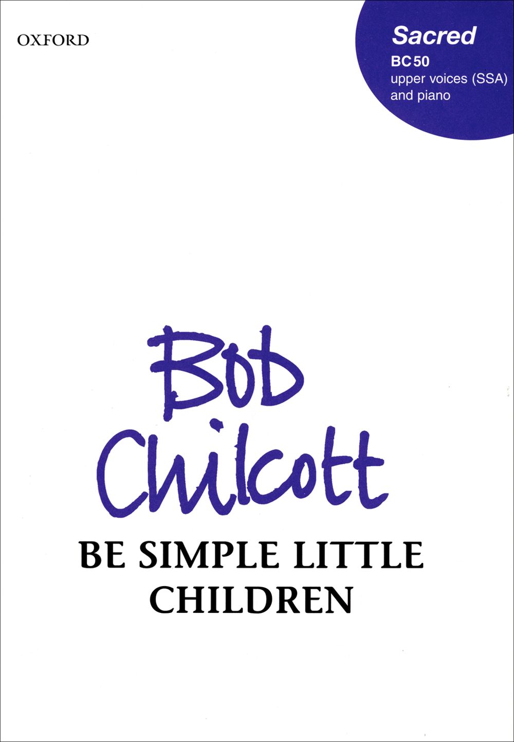 Bob Chilcott: Be Simple  Little Children: Mixed Choir: Vocal Score