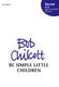 Bob Chilcott: Be Simple  Little Children: Mixed Choir: Vocal Score
