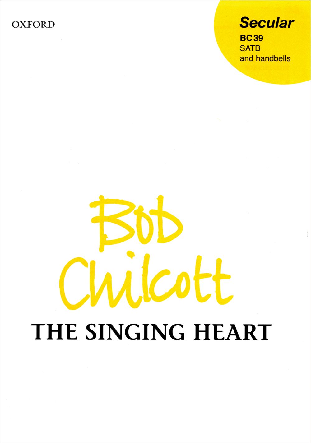 Bob Chilcott: The Singing Heart: Mixed Choir: Vocal Score