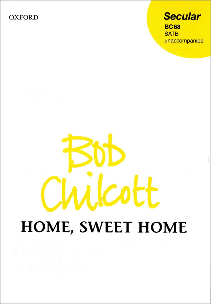 Bob Chilcott: Home  Sweet Home: Mixed Choir: Vocal Score