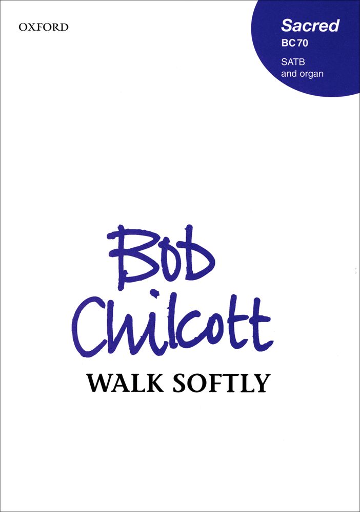Bob Chilcott: Walk softly: Mixed Choir: Vocal Score