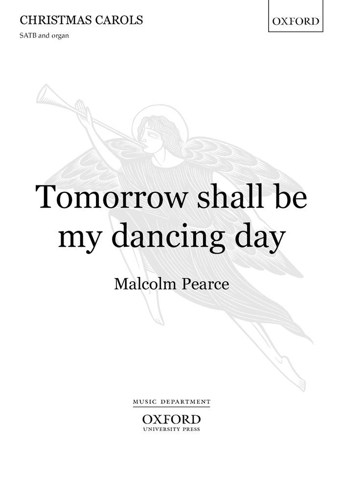 Malcolm Pearce: Tomorrow shall be my dancing day: Mixed Choir: Vocal Score