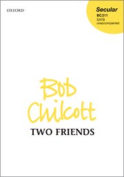 Bob Chilcott: Two Friends: Mixed Choir: Vocal Score