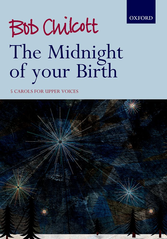 Bob Chilcott: The Midnight of your Birth: Upper Voices: Vocal Score