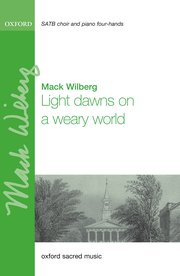 Mack Wilberg: Light Dawns On A Weary World: SATB: Vocal Score