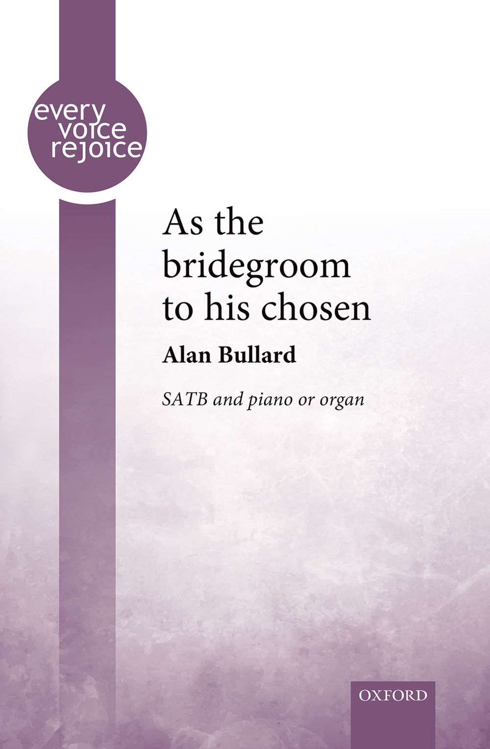 Alan Bullard: As The Bridegroom To His Chosen: SATB: Vocal Score