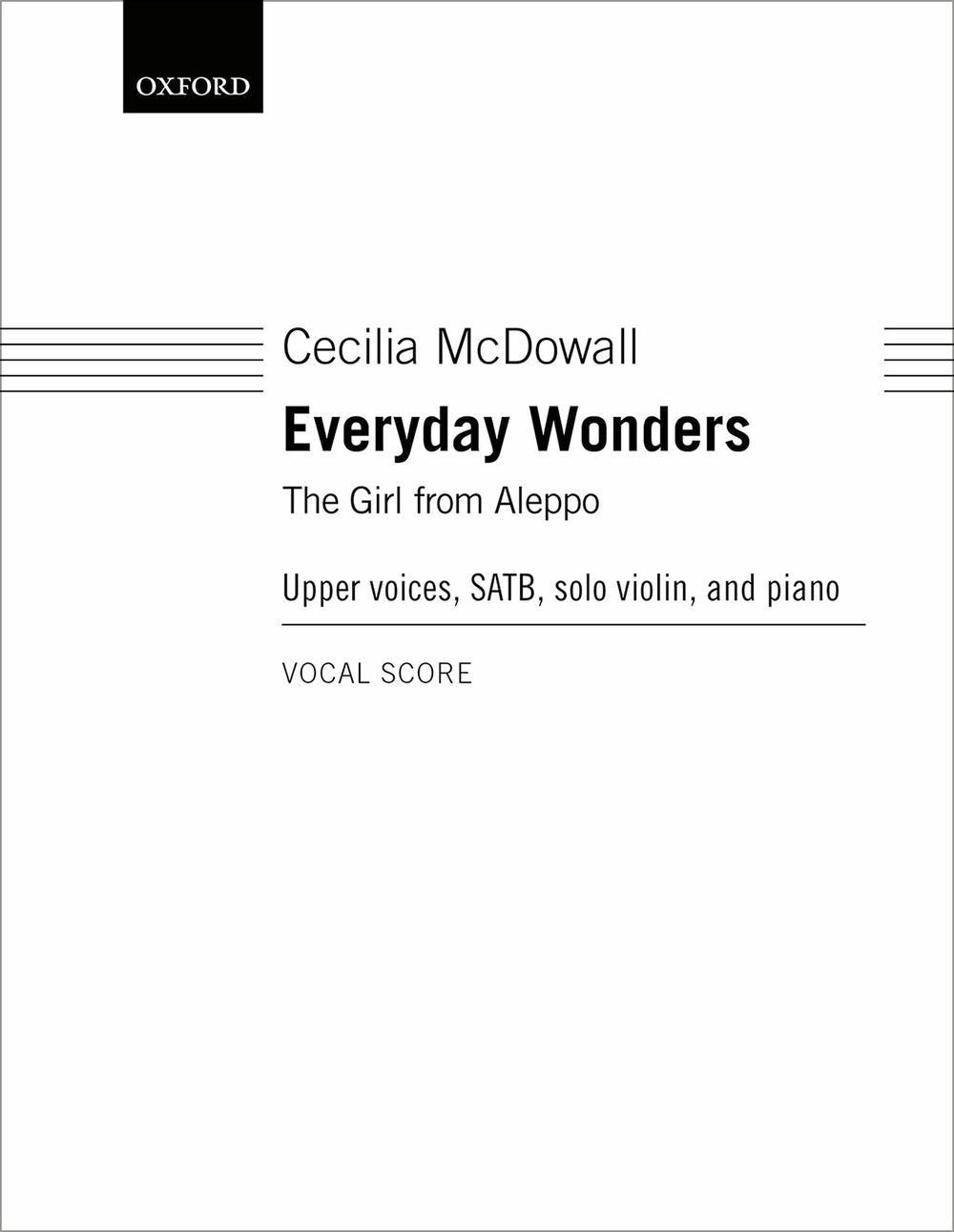 Cecilia McDowall: Everyday Wonders The Girl from Aleppo: SATB: Vocal Score