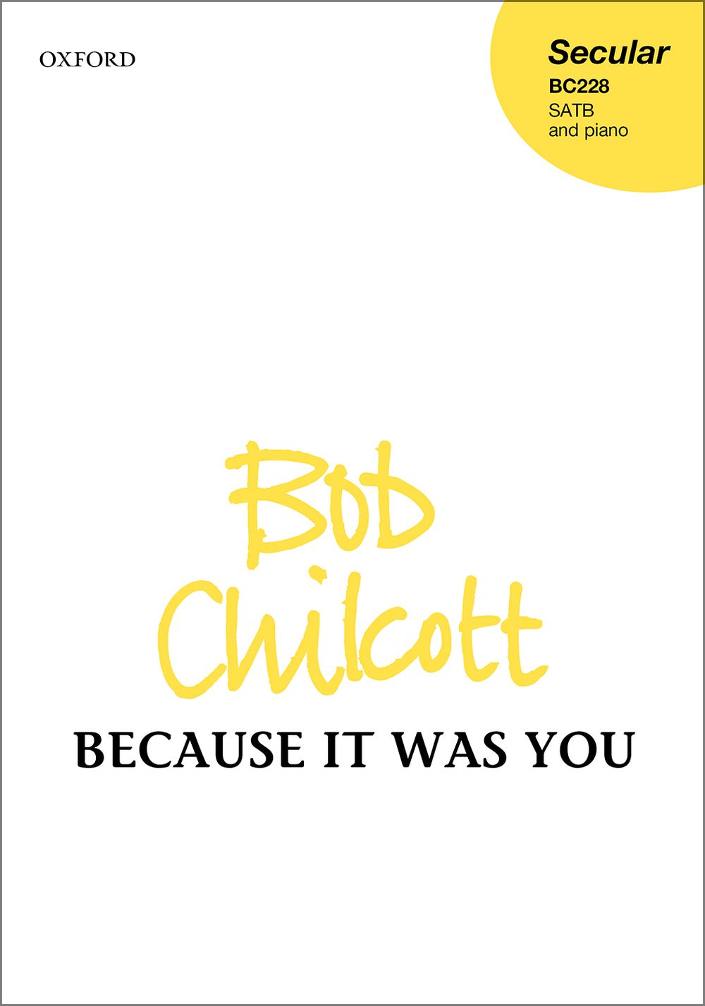Bob Chilcott: Because It Was You: SATB: Vocal Score