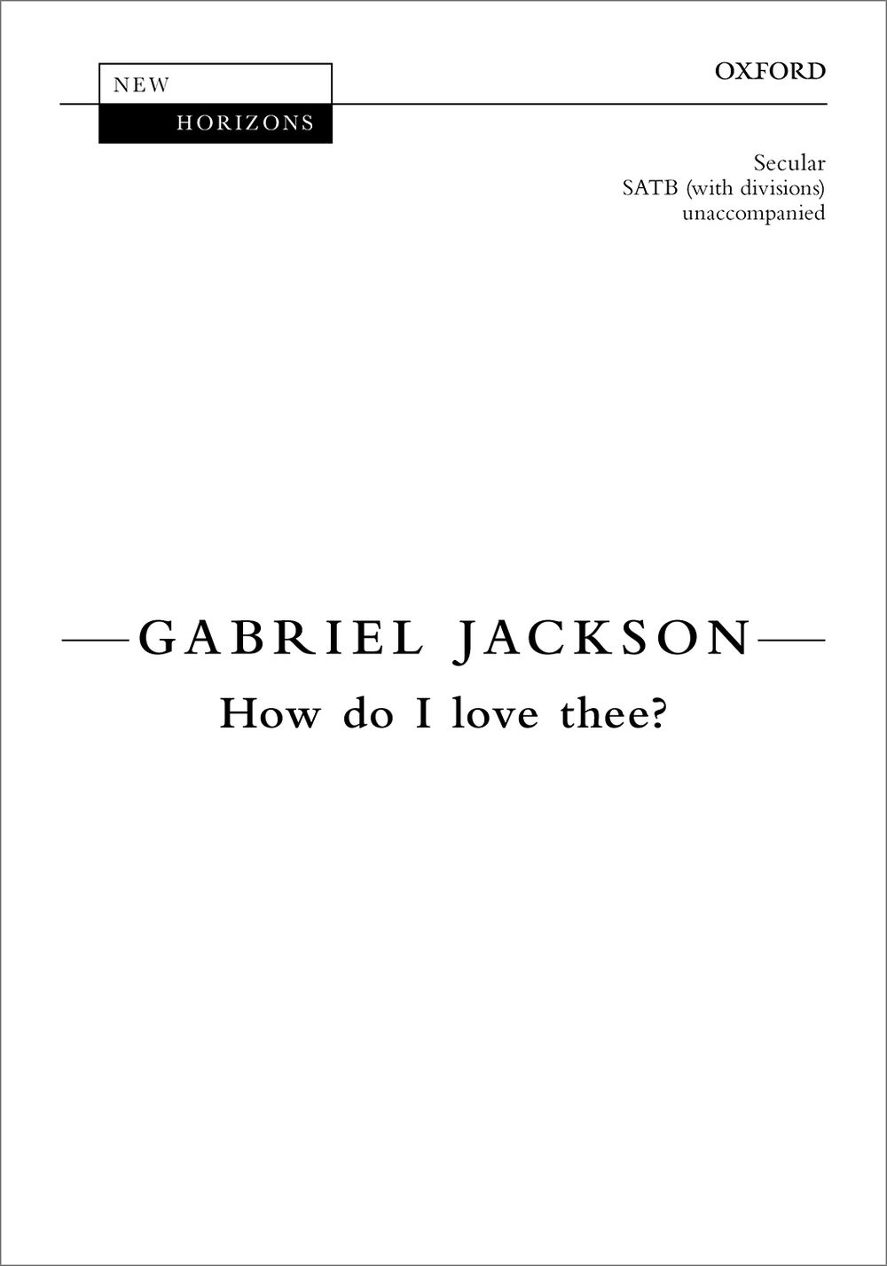 Gabriel Jackson: How Do I Love Thee?: SATB: Vocal Score