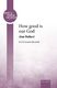 Alan Bullard: How Good Is Our God: SATB: Vocal Score