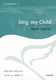Sarah Quartel: Sing  my Child: SSAA: Vocal Score