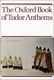 Christopher Morris: The Oxford Book of Tudor Anthems: SATB: Vocal Score