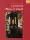 Robert Gower: The Oxford Book of Ceremonial Music for Organ: Organ: Instrumental