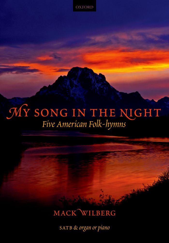 Mack Wilberg: My Song In The Night - Five American Folk-Hymns: Mixed Choir: