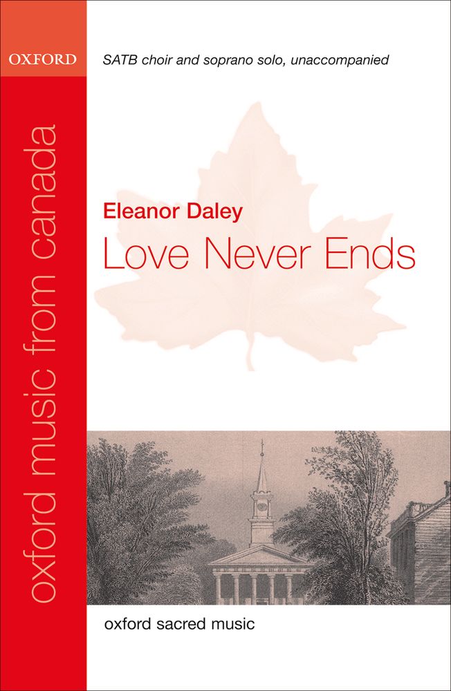 Eleanor Daley: Love Never Ends: Mixed Choir: Vocal Score