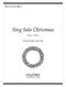 John Carol Case: Sing Solo Christmas: Mixed Choir: Vocal Score