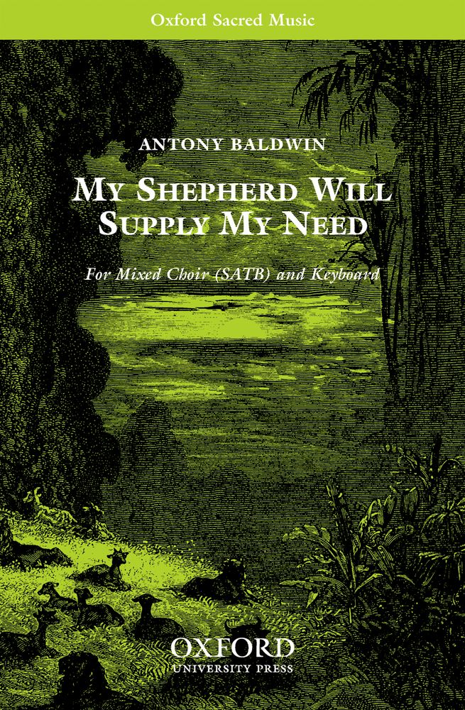 Antony Baldwin: My shepherd will supply my need: Mixed Choir: Vocal Score