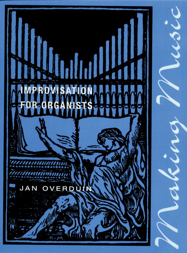 Jan Overduin: Making Music Improvisation for Organists: Organ: Reference