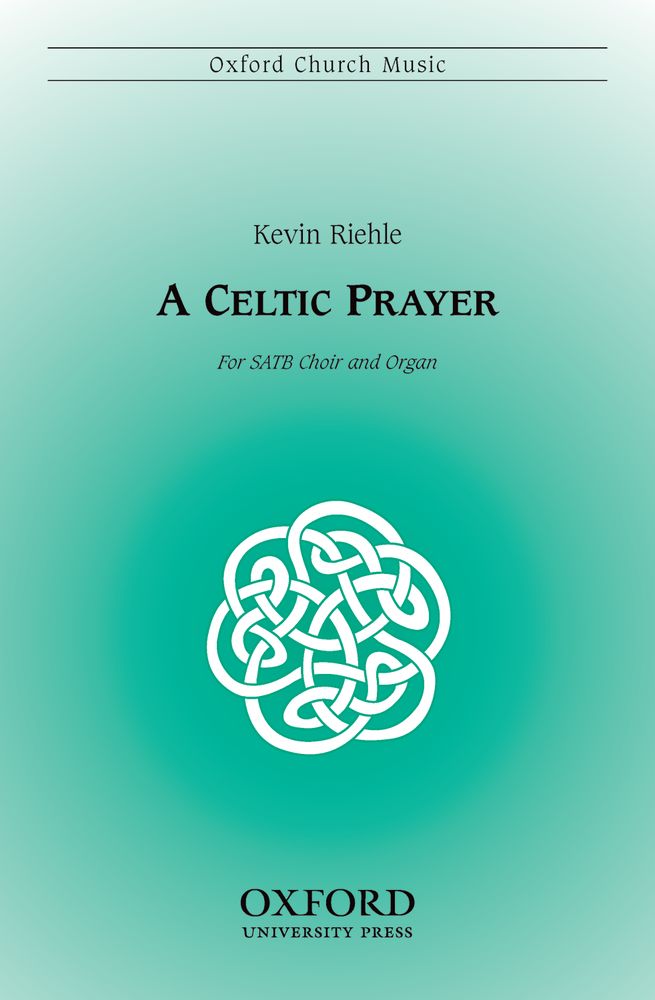 Kevin Riehle: A Celtic Prayer: Mixed Choir: Vocal Score