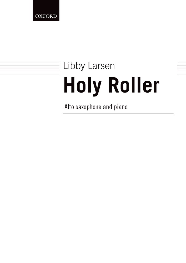 Libby Larsen: Holy Roller: Saxophone: Instrumental Work