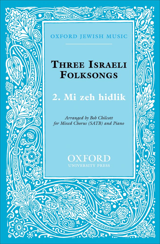 Bob Chilcott: Mi zeh hidlik No. 2 of Three Israeli Folksongs: Mixed Choir: Vocal