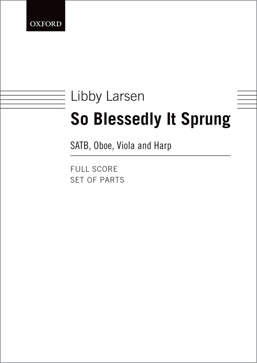Libby Larsen: So Blessedly It Sprung: Mixed Choir: Score and Parts