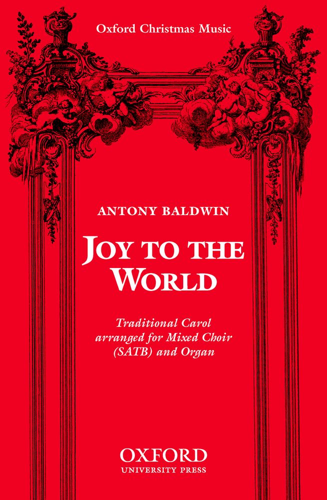 Antony Baldwin: Joy to the world: Mixed Choir: Vocal Score