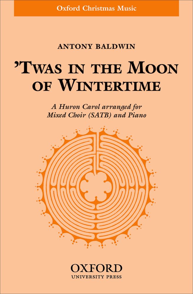 Antony Baldwin: Twas in the moon of wintertime: Mixed Choir: Vocal Score