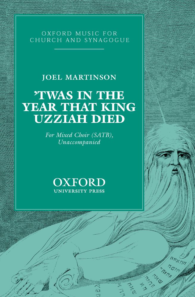 Joel Martinson: Twas in the year that King Uzziah died: Mixed Choir: Vocal Score