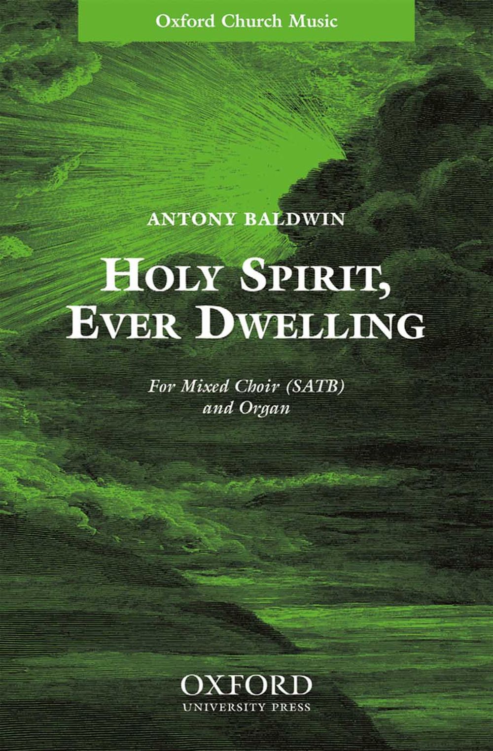 Antony Baldwin: Holy Spirit  ever dwelling: Mixed Choir: Vocal Score