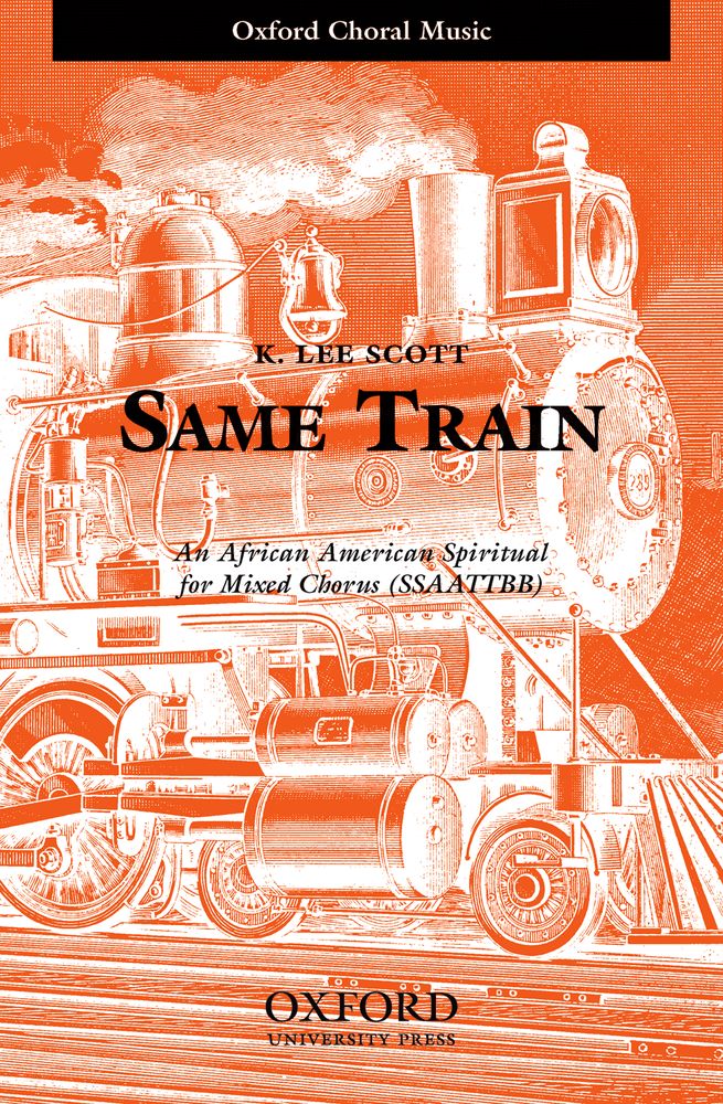 K. Lee Scott: Same Train: Mixed Choir: Vocal Score