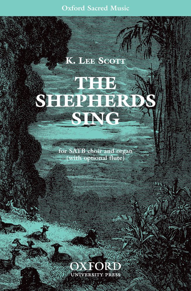 K. Lee Scott: The shepherds sing: Mixed Choir: Vocal Score