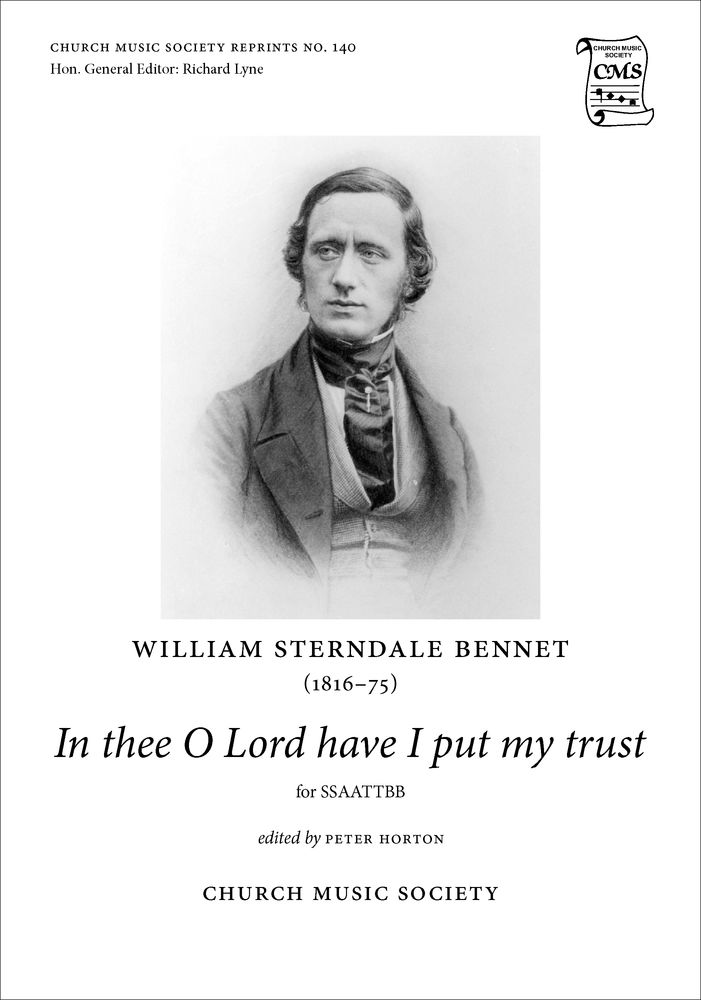 William Sterndale Bennett: In Thee O Lord Have I Put My Trust: Mixed Choir: