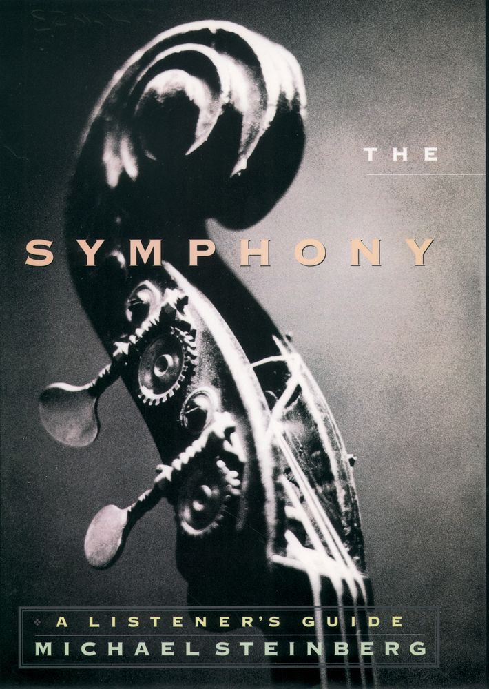 Michael Steinberg: The Symphony A Listener's Guide: History