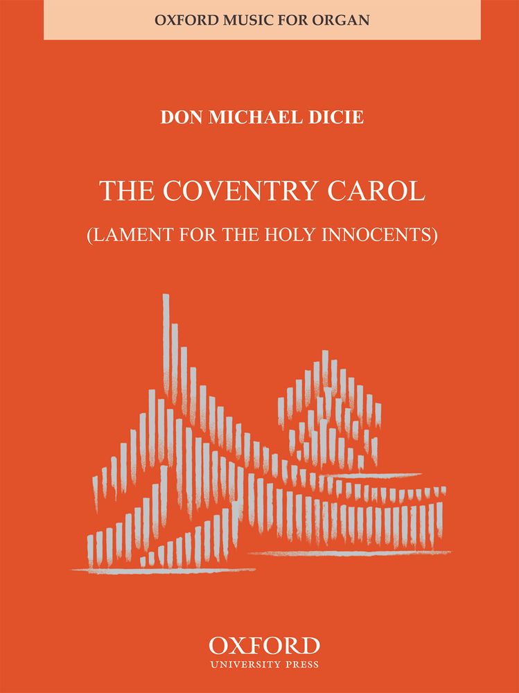 Don Michael Dicie: Coventry Carol Lament for the Holy Innocents: Organ: