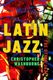 Christopher Washburne: Latin Jazz: The Other Jazz: History