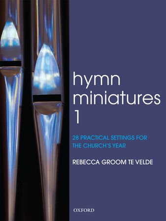 Rebecca Groom te Velde: Hymn Miniatures: Organ: Instrumental Album