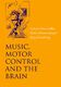 Music  Motor Control and the Brain