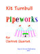 Kit Turnbull: Pipeworks For Clarinet Quartet: Clarinet Ensemble: Instrumental