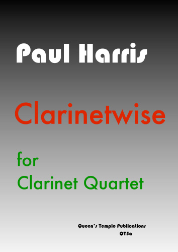 Paul Harris: Clarinetwise For Clarinet Quartet: Clarinet Ensemble: Instrumental