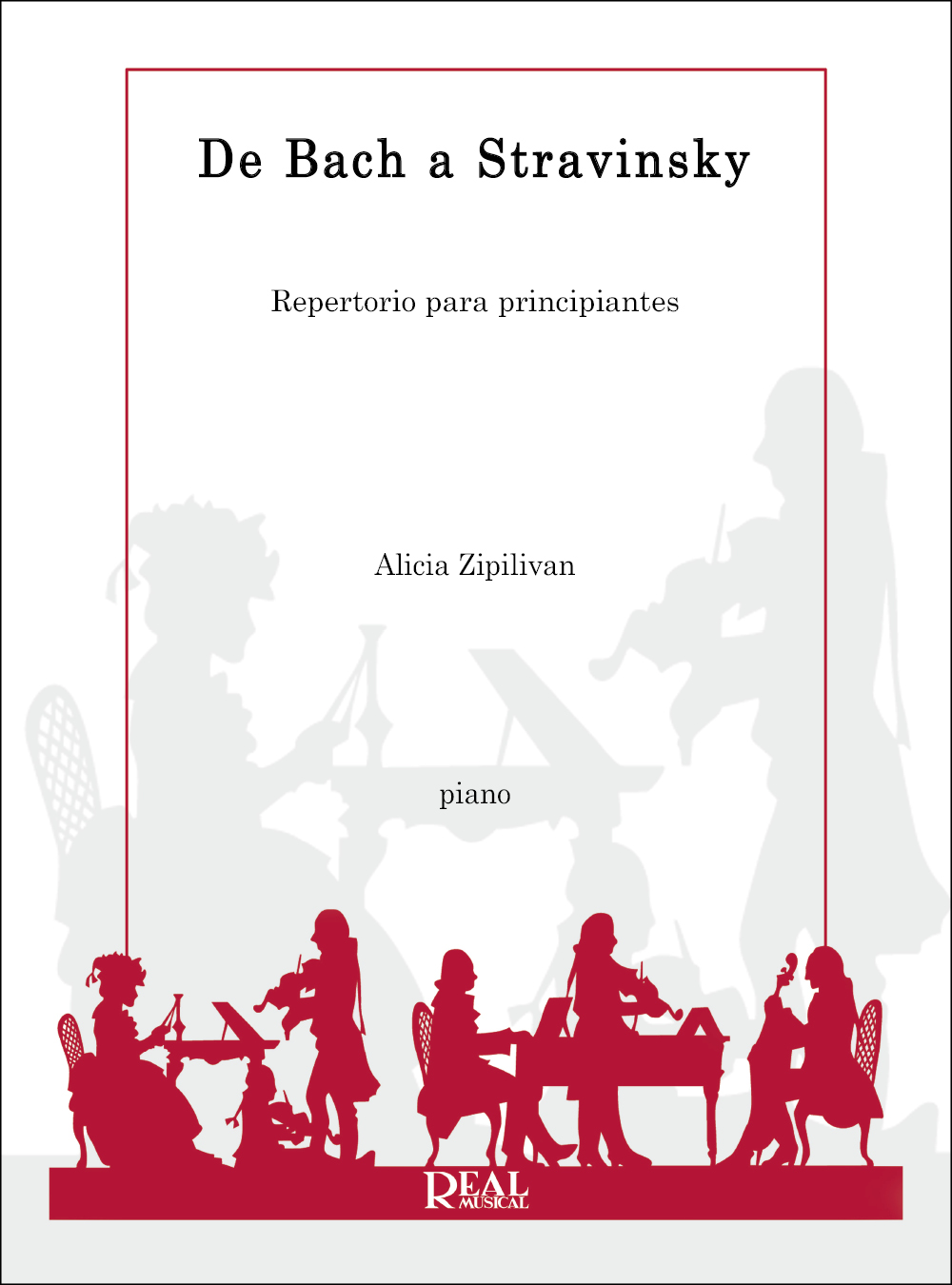 Alicia Zipilivan: De Bach a Stravinsky-Repertorio para principiantes: Piano: