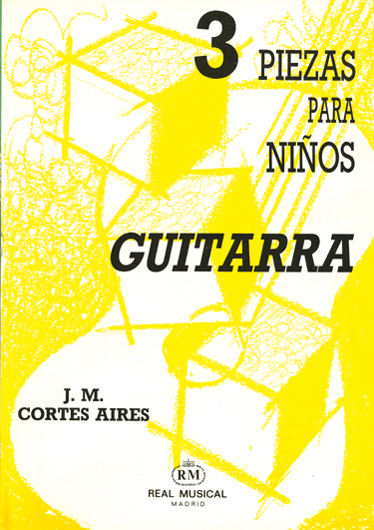 Juan Manuel Corts Aires: 3 Piezas para Nios  para Guitarra: Guitar: