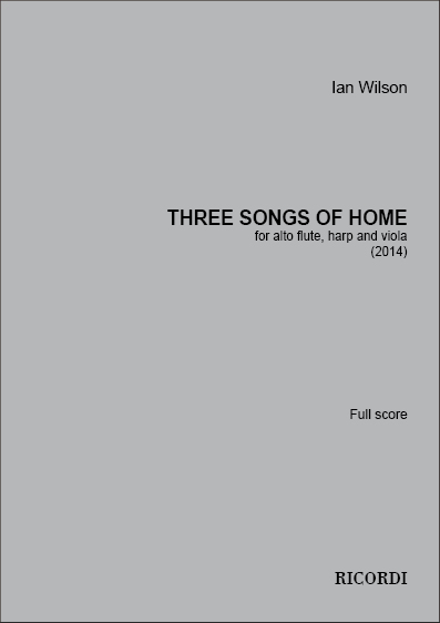 Ian Wilson: Three Songs of Home: Flute: Score & Parts