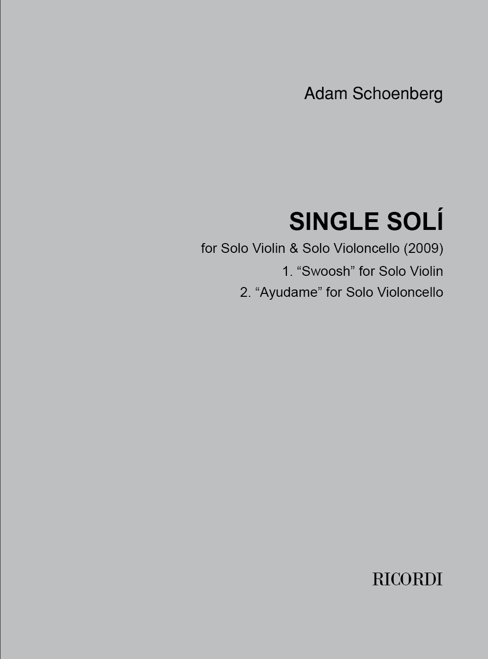 Adam Schoenberg: Single Solì (2009): Violin & Cello: Instrumental Work