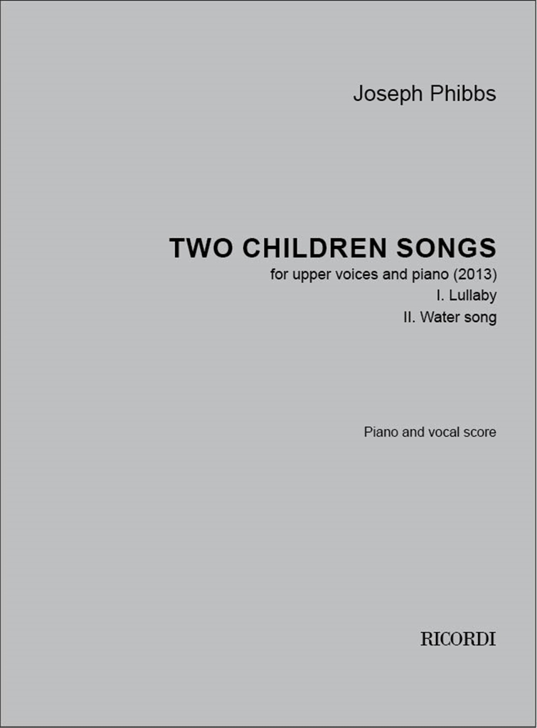 Joseph Phibbs: Two children songs: Upper Voices and Piano/Organ: Vocal Score