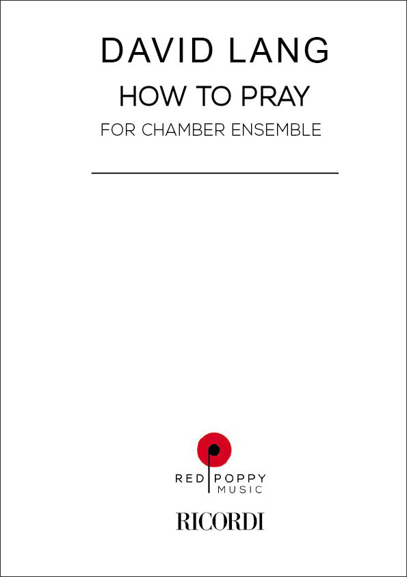 David Lang: How To Pray: Chamber Ensemble: Score and Parts