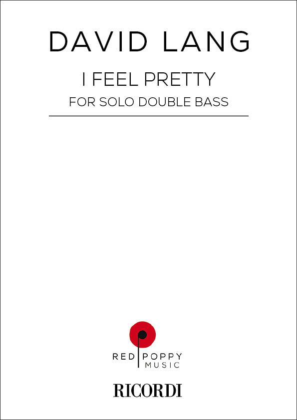 David Lang: I Feel Pretty: Double Bass: Instrumental Work