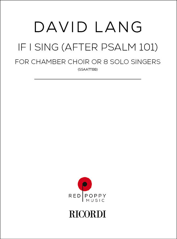David Lang: If I Sing (After Psalm 101): Mixed Choir: Vocal Score