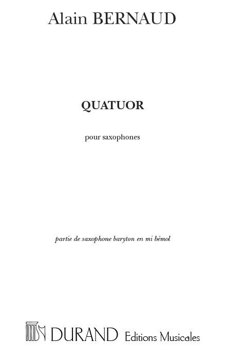Alain Bernaud: Quatuor  Pour Saxophones Baryton En Mi Bemol: Saxophone