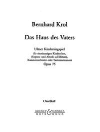 Bernhard Krol: Das Haus des Vaters op. 75: Children's Choir
